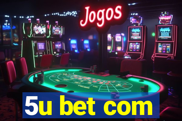 5u bet com